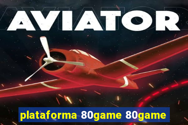 plataforma 80game 80game
